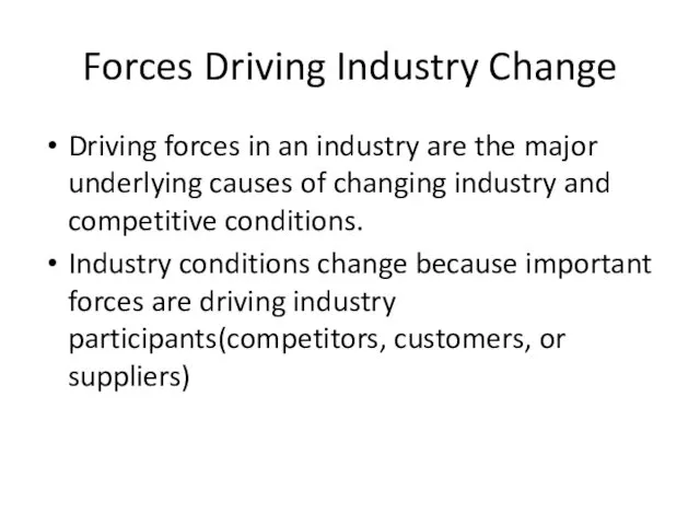 Forces Driving Industry Change Driving forces in an industry are