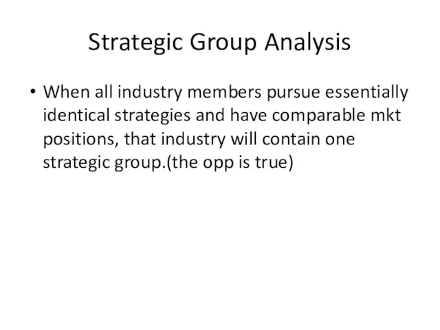 Strategic Group Analysis When all industry members pursue essentially identical