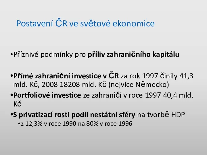 Postavení ČR ve světové ekonomice Příznivé podmínky pro příliv zahraničního