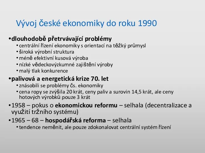 Vývoj české ekonomiky do roku 1990 dlouhodobě přetrvávající problémy centrální