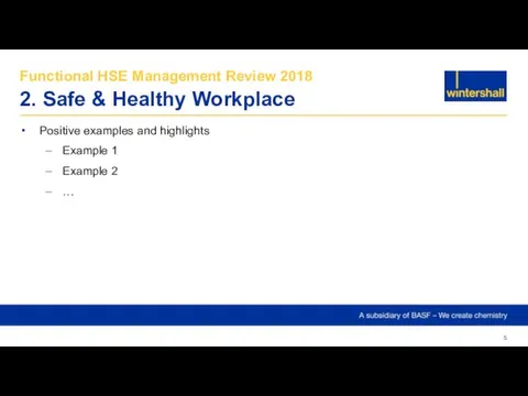 Functional HSE Management Review 2018 2. Safe & Healthy Workplace Positive examples and