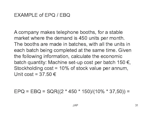 JAP EXAMPLE of EPQ / EBQ A company makes telephone