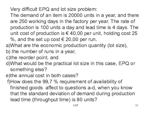 JAP Very difficult EPQ and lot size problem: The demand