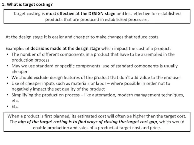 1. What is target costing? Target costing is most effective