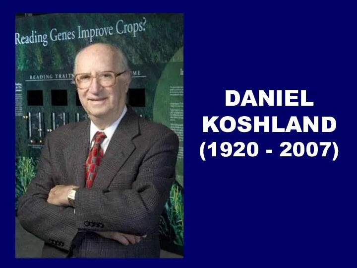 DANIEL KOSHLAND (1920 - 2007)