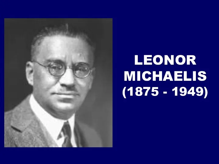 LEONOR MICHAELIS (1875 - 1949)