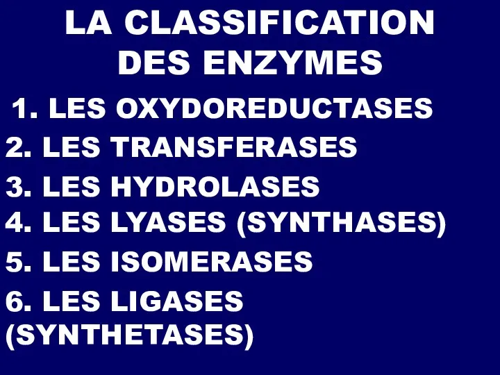 LA CLASSIFICATION DES ENZYMES 1. LES OXYDOREDUCTASES 2. LES TRANSFERASES