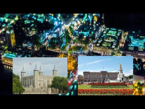 Tours We are going to visit London Tower, Westminster Abbey, British museum, Trafalgar