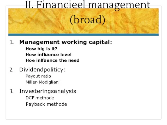 II. Financieel management (broad) Management working capital: How big is it? How influence