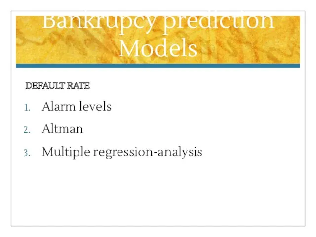 Bankrupcy prediction Models DEFAULT RATE Alarm levels Altman Multiple regression-analysis