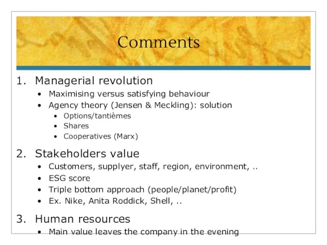 Comments Managerial revolution Maximising versus satisfying behaviour Agency theory (Jensen & Meckling): solution