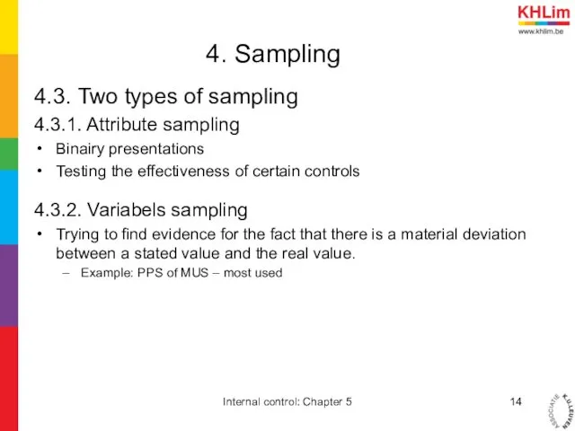 4. Sampling 4.3. Two types of sampling 4.3.1. Attribute sampling Binairy presentations Testing