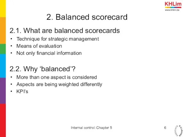 2. Balanced scorecard 2.1. What are balanced scorecards Technique for strategic management Means