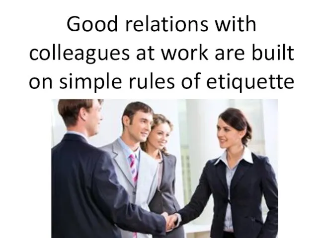 Good relations with colleagues at work are built on simple rules of etiquette