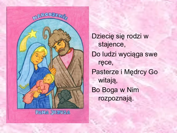 Dziecię się rodzi w stajence, Do ludzi wyciąga swe ręce,