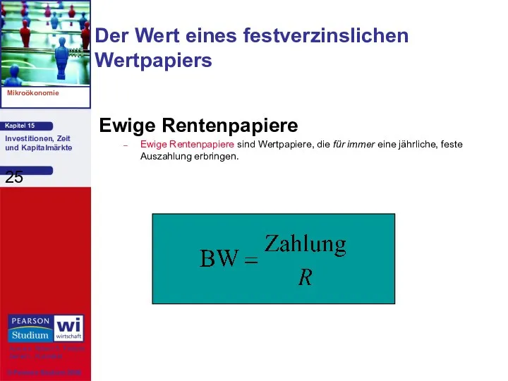 Der Wert eines festverzinslichen Wertpapiers Ewige Rentenpapiere Ewige Rentenpapiere sind