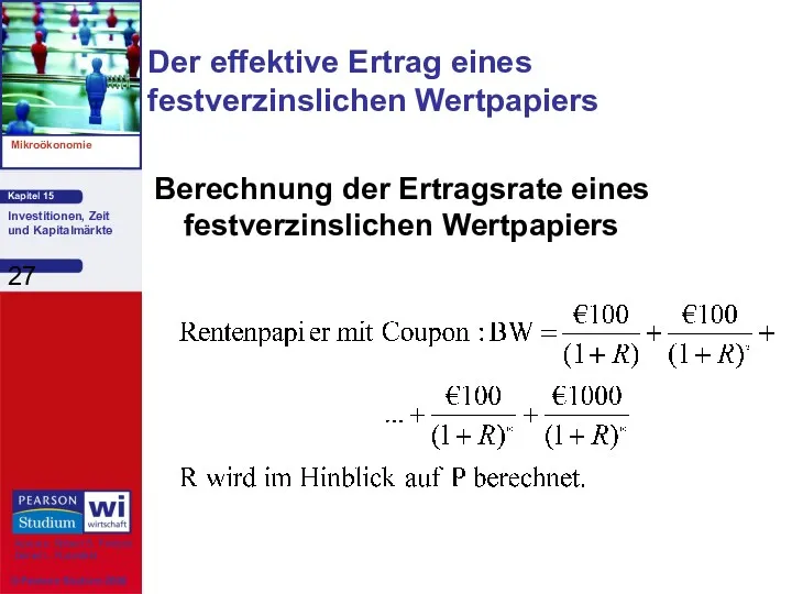 Der effektive Ertrag eines festverzinslichen Wertpapiers Berechnung der Ertragsrate eines festverzinslichen Wertpapiers