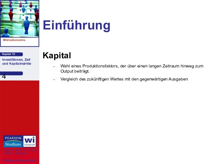 Einführung Kapital Wahl eines Produktionsfaktors, der über einen langen Zeitraum