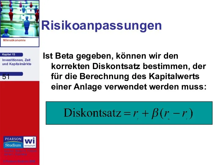 Risikoanpassungen Ist Beta gegeben, können wir den korrekten Diskontsatz bestimmen,