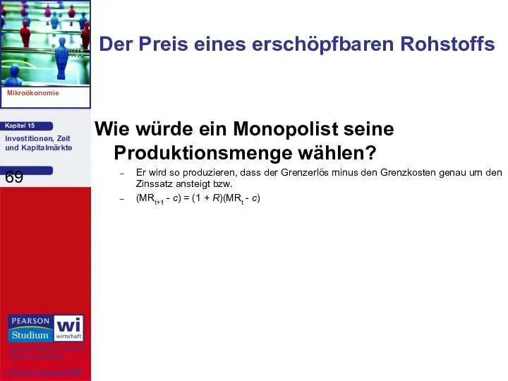 Wie würde ein Monopolist seine Produktionsmenge wählen? Er wird so