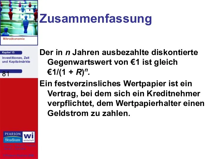 Zusammenfassung Der in n Jahren ausbezahlte diskontierte Gegenwartswert von €1