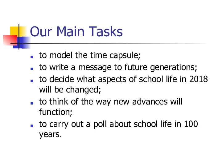 Our Main Tasks to model the time capsule; to write a message to
