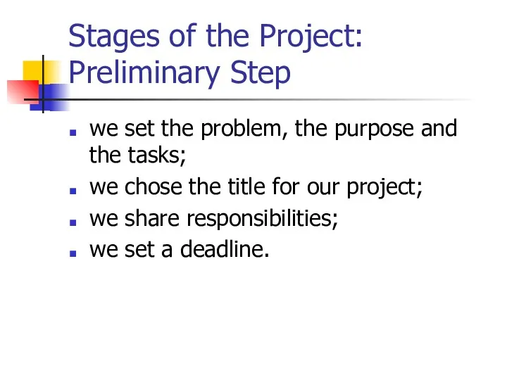 Stages of the Project: Preliminary Step we set the problem, the purpose and