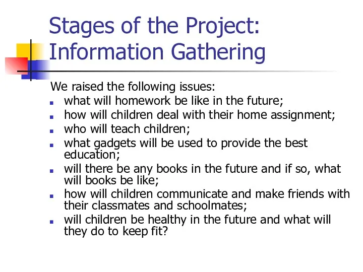 Stages of the Project: Information Gathering We raised the following issues: what will