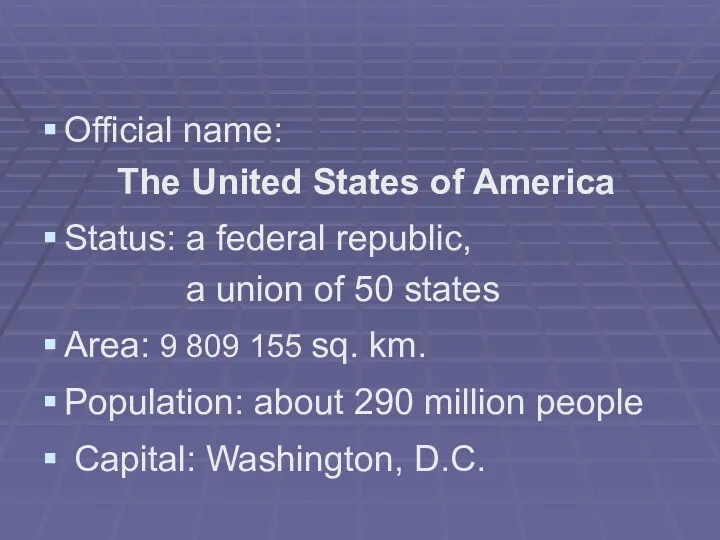 Official name: The United States of America Status: a federal