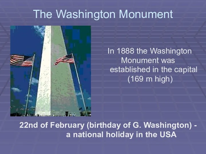 The Washington Monument In 1888 the Washington Monument was established