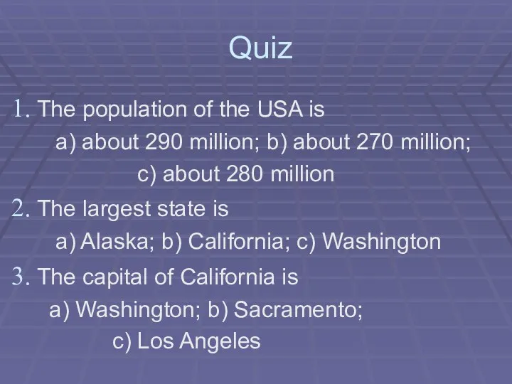 Quiz The population of the USA is a) about 290