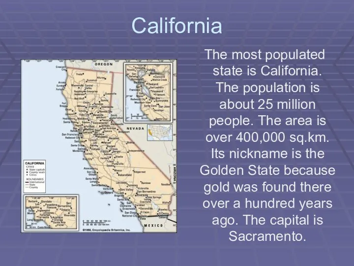 California The most populated state is California. The population is