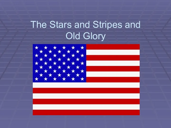 The Stars and Stripes and Old Glory