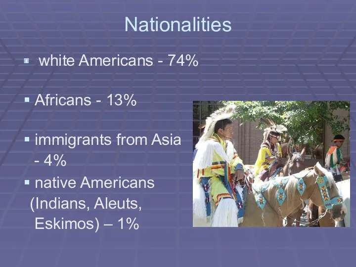 Nationalities white Americans - 74% Africans - 13% immigrants from