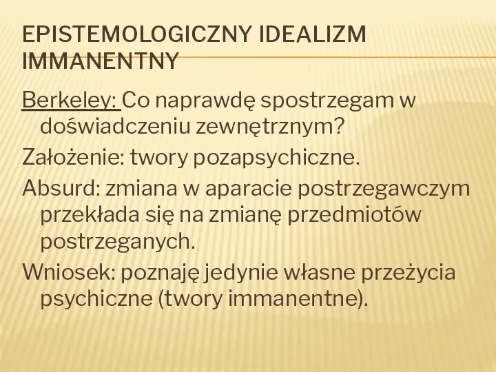 EPISTEMOLOGICZNY IDEALIZM IMMANENTNY Berkeley: Co naprawdę spostrzegam w doświadczeniu zewnętrznym?