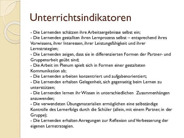 Unterrichtsindikatoren - Die Lernenden schätzen ihre Arbeitsergebnisse selbst ein; -