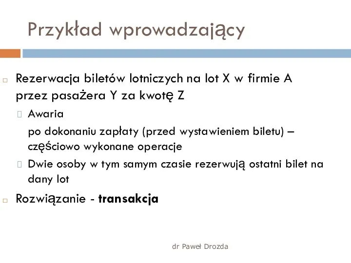 dr Paweł Drozda Przykład wprowadzający Rezerwacja biletów lotniczych na lot