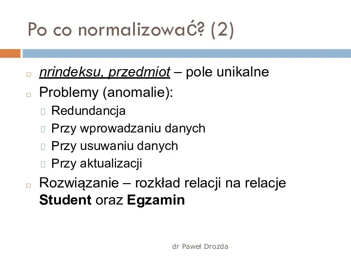 dr Paweł Drozda Po co normalizować? (2) nrindeksu, przedmiot –