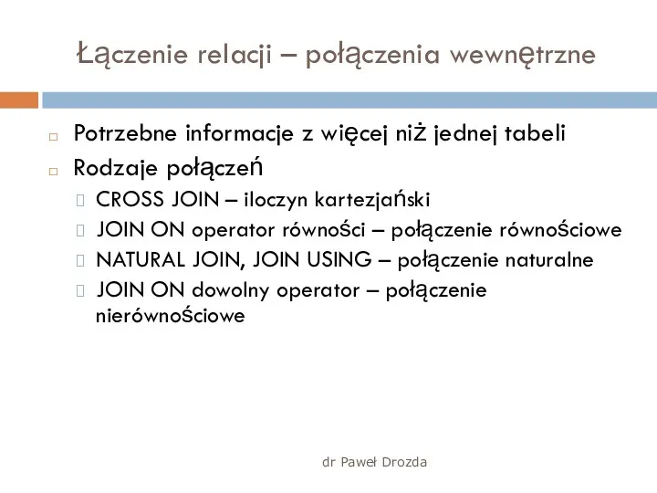 dr Paweł Drozda Łączenie relacji – połączenia wewnętrzne Potrzebne informacje