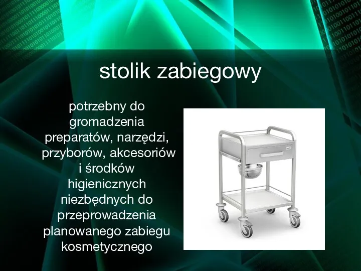 stolik zabiegowy potrzebny do gromadzenia preparatów, narzędzi, przyborów, akcesoriów i