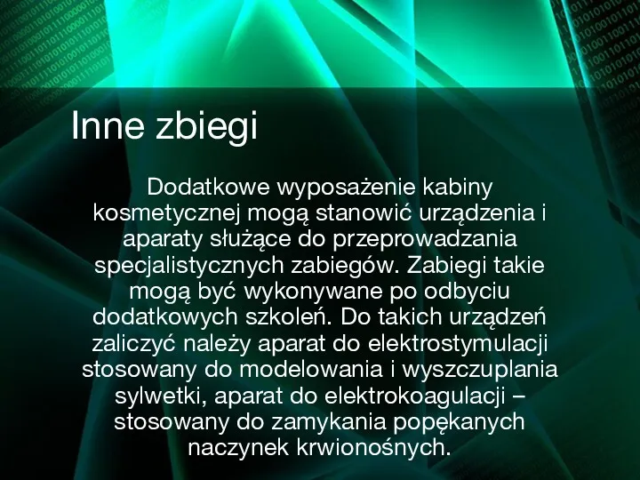 Inne zbiegi Dodatkowe wyposażenie kabiny kosmetycznej mogą stanowić urządzenia i