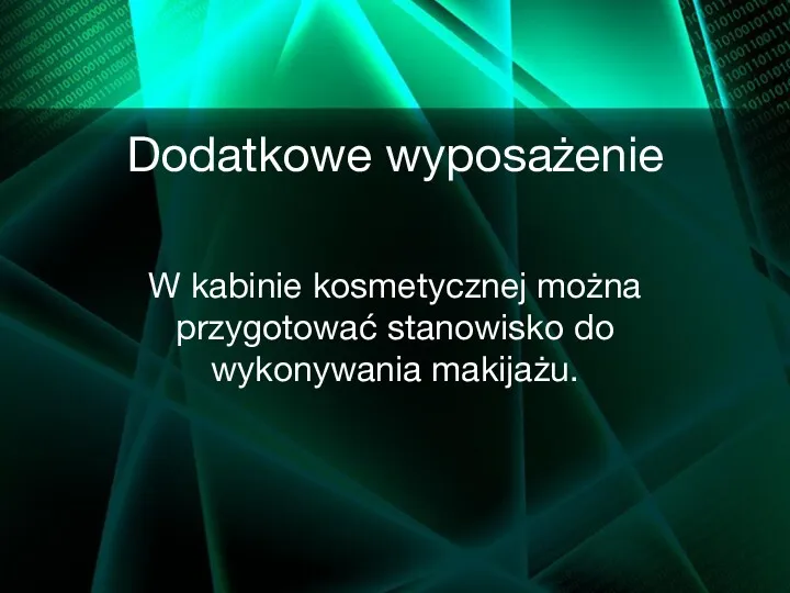 Dodatkowe wyposażenie W kabinie kosmetycznej można przygotować stanowisko do wykonywania makijażu.