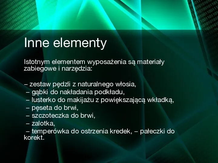 Inne elementy Istotnym elementem wyposażenia są materiały zabiegowe i narzędzia: