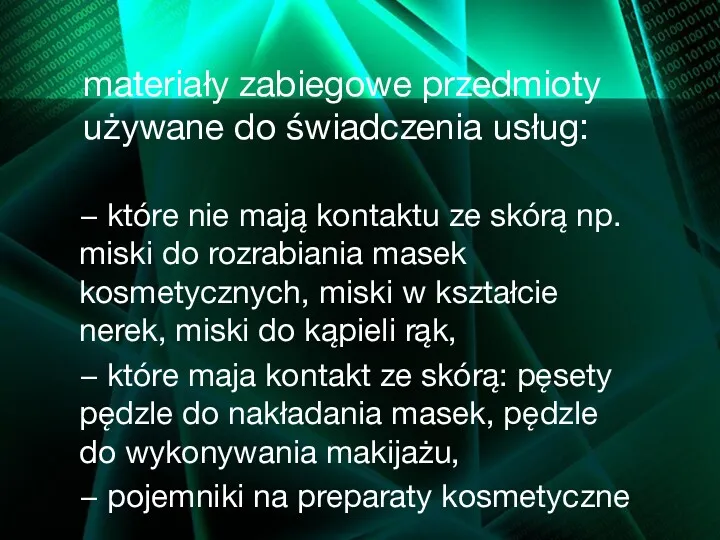 materiały zabiegowe przedmioty używane do świadczenia usług: − które nie