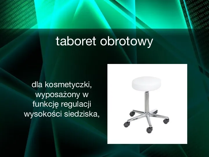 taboret obrotowy dla kosmetyczki, wyposażony w funkcję regulacji wysokości siedziska,