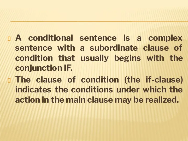 A conditional sentence is a complex sentence with a subordinate