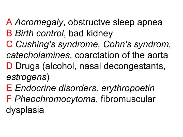 A Acromegaly, obstructve sleep apnea B Birth control, bad kidney C Cushing’s syndrome,