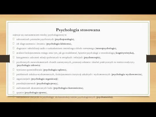 Psychologia stosowana zajmuje się zastosowaniem wiedzy psychologicznej w: zaburzeniach procesów