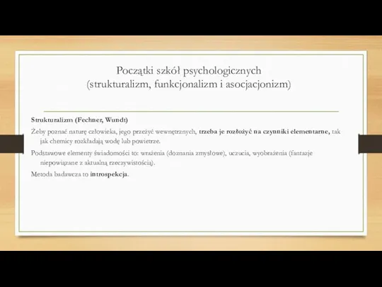 Początki szkół psychologicznych (strukturalizm, funkcjonalizm i asocjacjonizm) Strukturalizm (Fechner, Wundt)