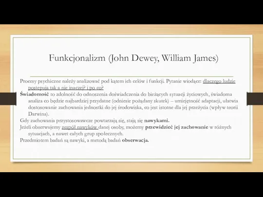 Funkcjonalizm (John Dewey, William James) Procesy psychiczne należy analizować pod